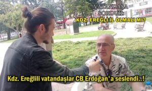 Kdz. Ereğlili vatandaşlar CB Erdoğan’a seslendi..!