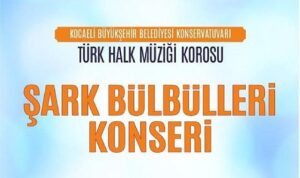 Kocaeli Büyükşehir THM Korosu’ndan “Şark Bülbülleri” Konseri