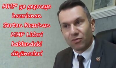 Sertan Kuzu’dan, Bahçeli’nin karşısındaki herkese destek..