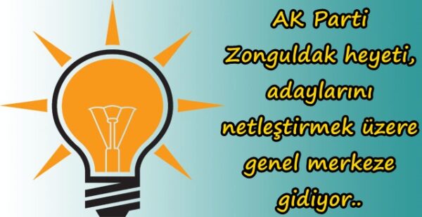 AK Parti Zonguldak adayları için kritik gün yarın..