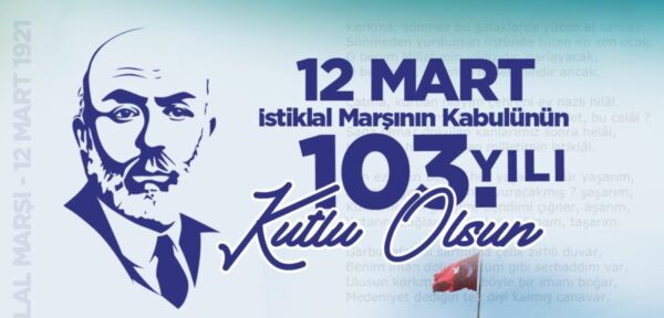 İSTİKLAL MARŞIMIZIN KABÜLÜNÜN 103.YILI KUTLU OLSUN