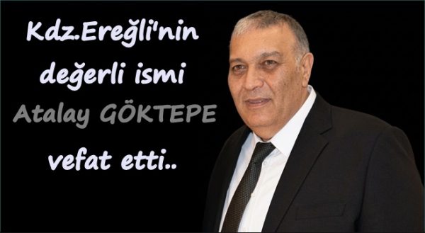 Kdz. Ereğli’nin acı kaybı: Atalay Göktepe Vefat Etti
