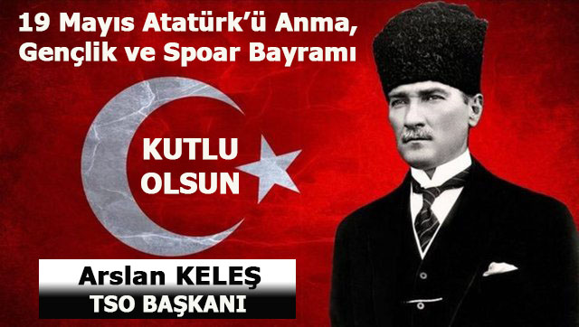 Arslan Keleş, 19 Mayıs Atatürk’ü Anma, Gençlik ve Spor Bayramı kutlama ilanı