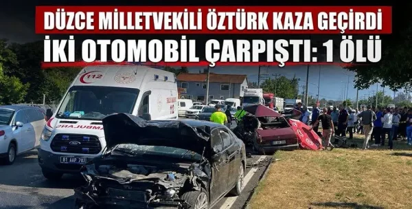 Düzce'de meydana gelen trafik kazasında Milletvekili Ercan Öztürk ile oğlu yaralandı